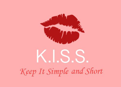 KISS: Keep it simple and short