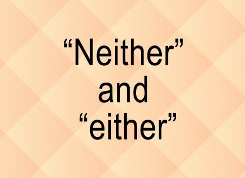 Neither and either