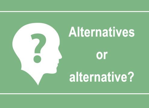 Alternatives or alternative