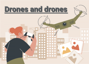 Drones and drones