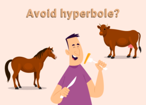 Avoid hyperbole