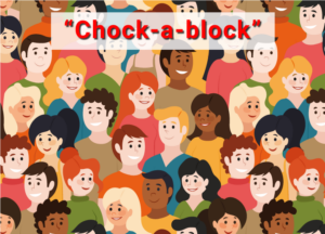 Chock-a-block