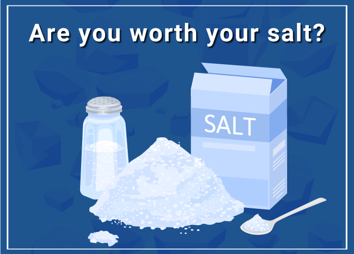 Significado de Are you worth your salt?